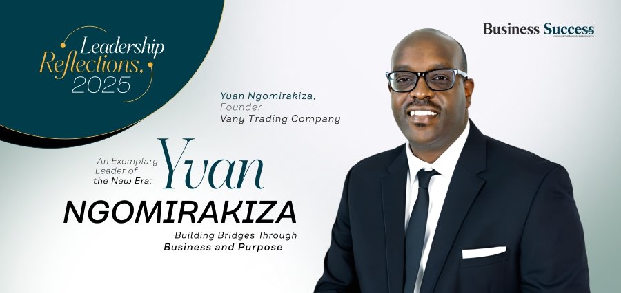 An Exemplary Leader of the New Era: Yvan Ngomirakiza—Building Bridges Through Business and Purpose